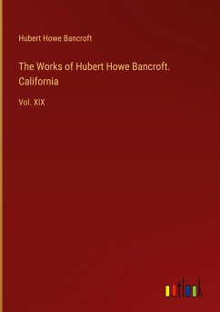 The Works of Hubert Howe Bancroft. California