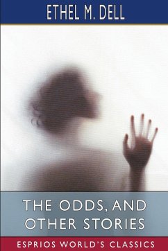 The Odds, and Other Stories (Esprios Classics) - Dell, Ethel M.