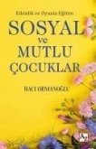 Sosyal ve Mutlu Cocuklar - Etkinlik ve Oyunla Egitim