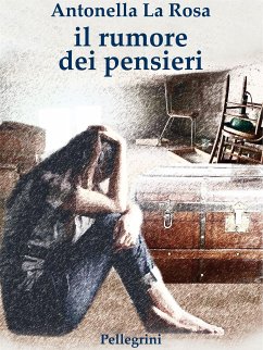 Il rumore dei pensieri (eBook, ePUB) - Rosa Antonella, La