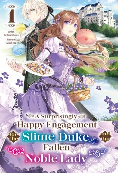 A Surprisingly Happy Engagement for the Slime Duke and the Fallen Noble Lady: Volume 1 (eBook, ePUB) - Emoto, Mashimesa