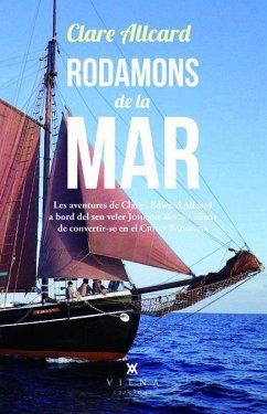 Rodamons de la mar : Les aventures de Clare i Edward Allcard a bord del seu veler Johanne abans de convertir-se en el Ciutat Badalona - Allcard, Clare