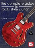 The Complete Guide to Roots Style Guitar
