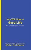 You Will Have A Good Life