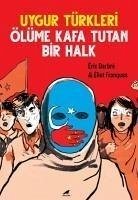 Uygur Türkleri - Ölüme Kafa Tutan Bir Halk - Darbre, Eric