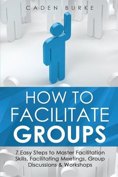 How to Facilitate Groups - Burke, Caden