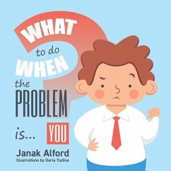 What To Do When The Problem Is You? - Alford, Janak