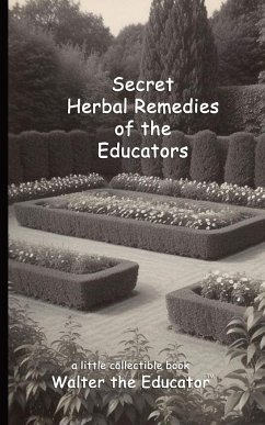 Secret Herbal Remedies of the Educators - Walter the Educator