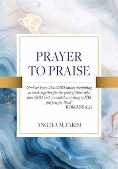 Prayer to Praise - Parisi, Angela M