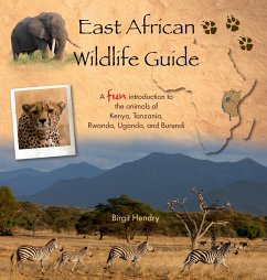 East African Wildlife Guide - a fun introduction to the animals of Kenya, Tanzania, Rwanda, Uganda and Burundi - Hendry, Birgit