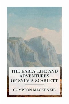 The Early Life and Adventures of Sylvia Scarlett - Mackenzie, Compton