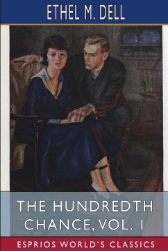 The Hundredth Chance, Vol. 1 (Esprios Classics) - Dell, Ethel M.