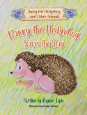 Harry the Hedgehog Saves the Day Harry the Hedgehog Saves the Day