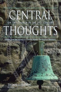 Central Thoughts on the Church in the 21st Century - Clifton, Thomas E