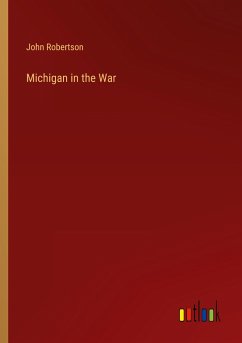 Michigan in the War - Robertson, John