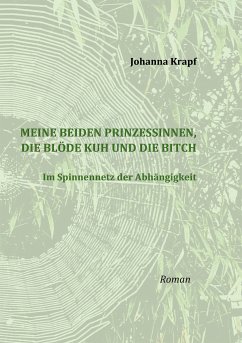 Meine beiden Prinzessinnen, die blöde Kuh und die Bitch (eBook, ePUB) - Krapf, Johanna