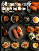 50 Japanese Mastery Recipes for Home