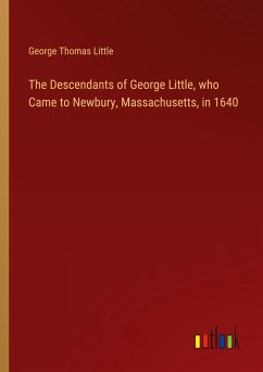 The Descendants of George Little, who Came to Newbury, Massachusetts, in 1640