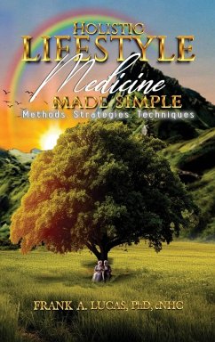 Holistic Lifestyle Medicine Made Simple - Lucas. cNHC, Frank A.
