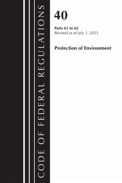 Code of Federal Regulations, Title 40 Protection of the Environment 61-62, Revised as of July 1, 2023 - Office Of The Federal Register (U S