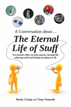 A Conversation about ... The Eternal Life of Stuff - Civjan, Becky; Nauroth, Tony