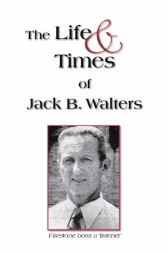 The Life and Times of Jack B. Walters - Walters, Jack B