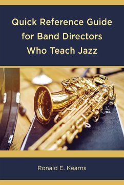 Quick Reference Guide for Band Directors Who Teach Jazz - Kearns, Ronald E.