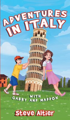 Adventures in Italy with Gabby and Maddox - Altier, Steve