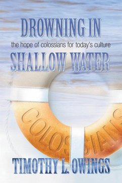 Drowning in the Hope of Colossians for Today's Culture Shallow Water - Owings, Timothy L
