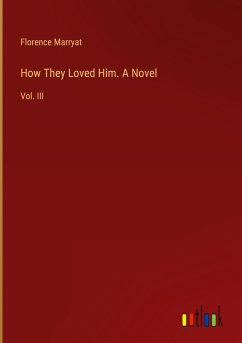 How They Loved Him. A Novel