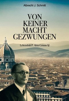 Von keiner Macht gezwungen (eBook, ePUB) - Schmitt, Albrecht J.