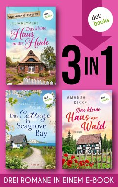 Das kleine Haus in der Heide & Das Cottage in Seagrove Bay & Das kleine Haus am Wald (eBook, ePUB) - Reymers, Julia; Weber, Annette; Kissel, Amanda