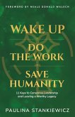 Wake Up - Do the Work - Save Humanity