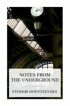 Notes from the Underground - Dostoyevsky, Fyodor