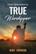 From Spectator to True Worshipper - Bild 1