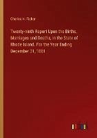 Twenty-ninth Report Upon the Births, Marriages and Deaths, in the State of Rhode Island. For the Year Ending December 31, 1881