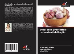 Studi sulle prestazioni dei mutanti dell'aglio - Karande, Priyanka;Mane, Nagnath;Kale, Vijay