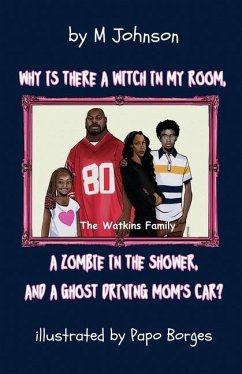 Why is there a Witch in my room, a Zombie in the shower, and a Ghost driving Mom's car? - Johnson