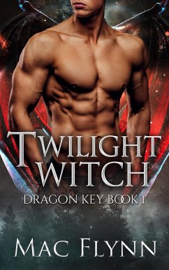 Twilight Witch: Dragon Key Book 1 (Dragon Shifter Romance) (eBook, ePUB) - Flynn, Mac