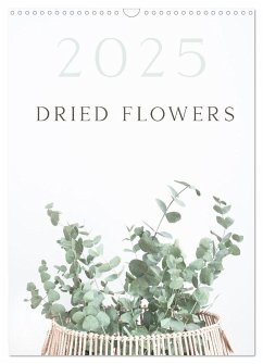 Dried Flowers (Wall Calendar 2025 DIN A3 portrait), CALVENDO 12 Month Wall Calendar