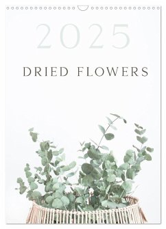 Dried Flowers (Wall Calendar 2025 DIN A3 portrait), CALVENDO 12 Month Wall Calendar - Iliev, Maria