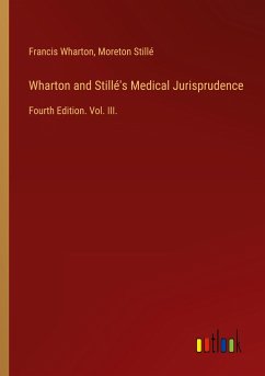 Wharton and Stillé's Medical Jurisprudence - Wharton, Francis; Stillé, Moreton