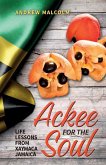 Ackee For The Soul, Life Lessons from Xaymaca - Jamaica