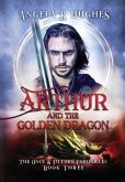 Arthur & The Golden Dragon, The Once & Future Chronicles, Book 3