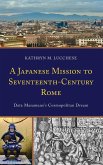 Japanese Mission to Seventeenth-Century Rome Japanese Mission to Seventeenth-Century Rome