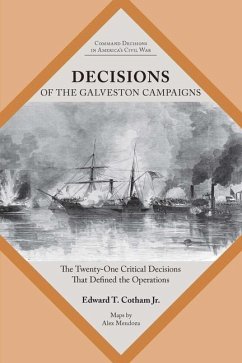 Decisions of the Galveston Campaigns - Cotham, Edward T