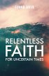 Relentless Faith for Uncertain Times - Bild 1