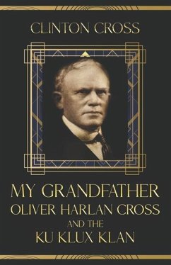 My Grandfather Oliver Harlan Cross and the Ku Klux Klan - Cross, Clinton