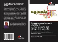 Cover La consapevolezza dei diritti e il sostentamento dei rifugiati in Uganda