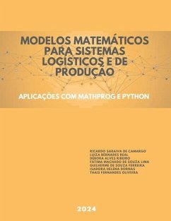 Modelos Matemáticos para Sistemas Logísticos e de Produção - Real, Luiza Bernardes; Ribeiro, Débora Alves; Lima, Fátima Machado de Souza